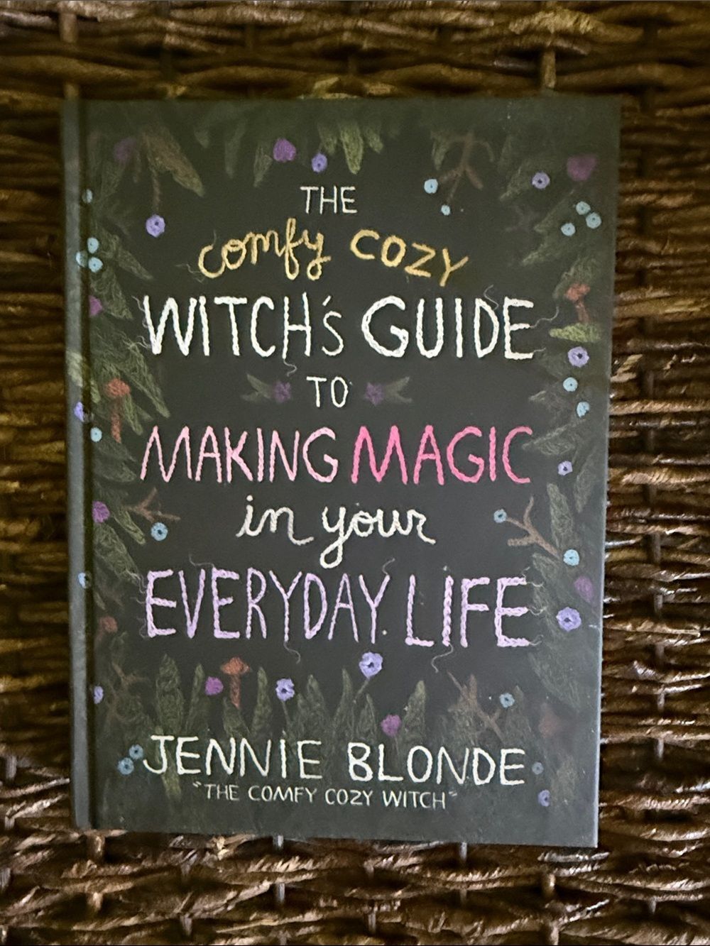 The Comfy Cozy Witch's Guide To Making Magic In Your Everyday Life